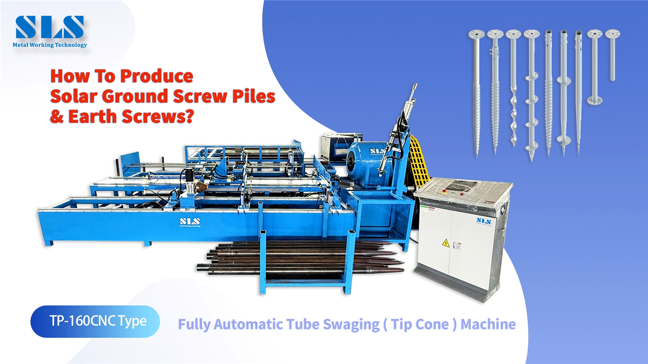 How To Produce Solar Ground Screw Piles & Earth Screws? TP-160CNC Tube Swaging ( Tip Cone ) Machine