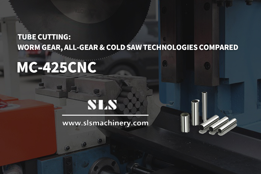 From Standard To Precision Tube Cutting: Worm Gear, All-Gear & Cold Saw Technologies Compared | SLS Manufacturing