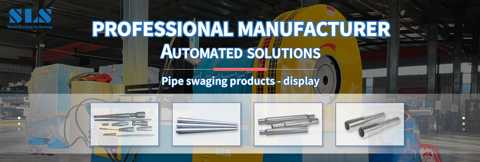 swaging products. tube end reducing . pipe taper . SLSs Automated Integrated Solutions