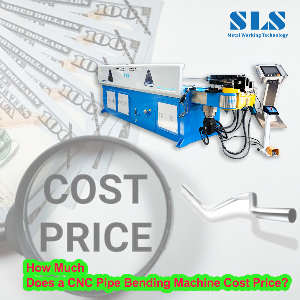 How Much Does A CNC Pipe Bending Machine Cost Price? 2026 Buyer‘s Guide