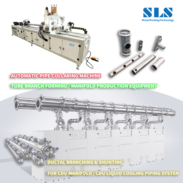 How SLS Machinery's Pipe Collaring Machine Is Reshaping CDU Liquid Cooling Manifold Manufacturing | Tube Branching And Diversion Solutions